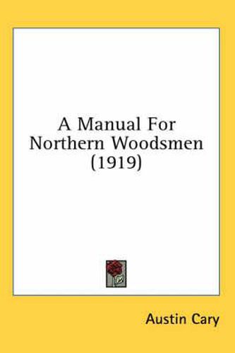 Cover image for A Manual for Northern Woodsmen (1919)