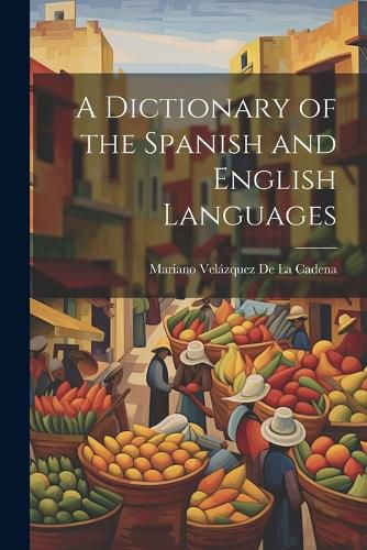 Cover image for A Dictionary of the Spanish and English Languages