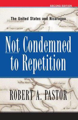 Cover image for Not Condemned To Repetition: The United States And Nicaragua