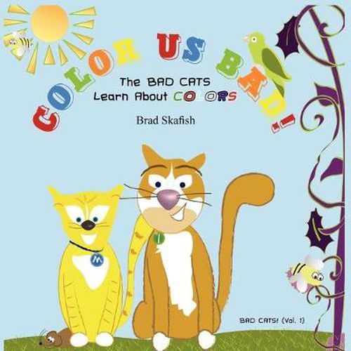 Cover image for COLOR US BAD! The Bad Cats Learn About Colors