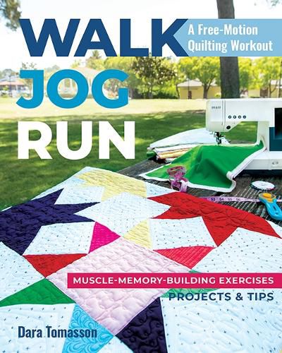 Cover image for Walk, Jog, Run A Free-Motion Quilting Workout: Muscle-Memory-Building Exercises, Projects & Tips