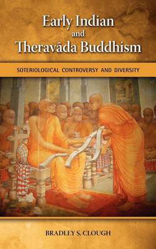 Cover image for Early Indian and Theravada Buddhism: Soteriological Controversy and Diversity