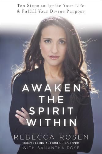 Cover image for Awaken the Spirit Within: 10 Steps to Ignite Your Life and Fulfill Your Divine Purpose