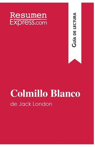 Cover image for Colmillo Blanco de Jack London (Guia de lectura): Resumen y analisis completo