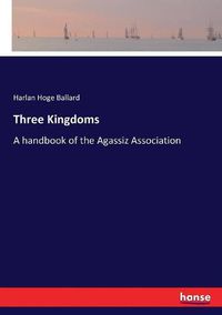 Cover image for Three Kingdoms: A handbook of the Agassiz Association