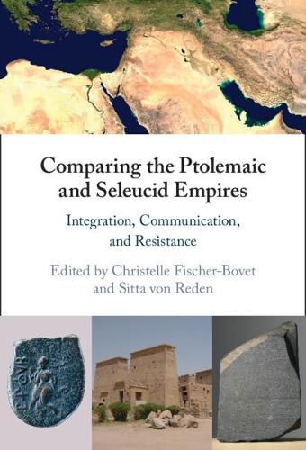 Cover image for Comparing the Ptolemaic and Seleucid Empires: Integration, Communication, and Resistance