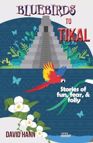 Cover image for Bluebirds to Tikal