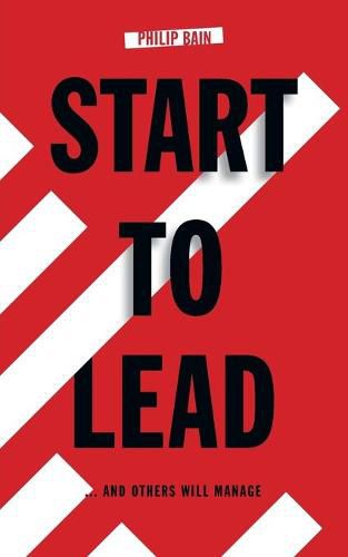 Cover image for Start to Lead... and Others Will Manage