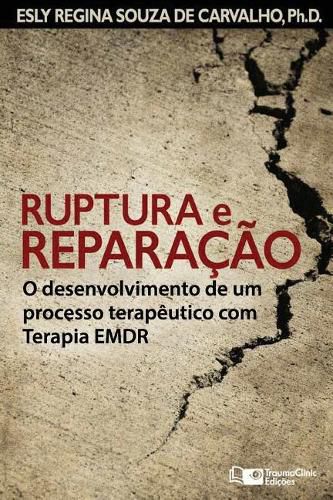 Cover image for Ruptura e Repara  o: O desenvolvimento de um processo terap utico com Terapia EMDR