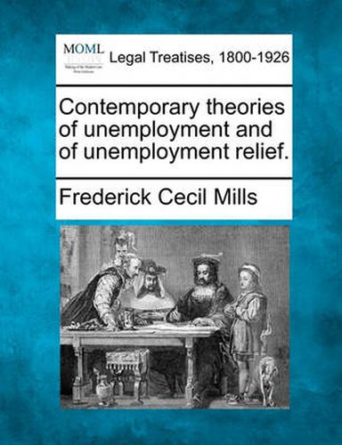 Cover image for Contemporary Theories of Unemployment and of Unemployment Relief.