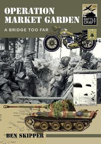 Cover image for Operation Market Garden: A Bridge too Far