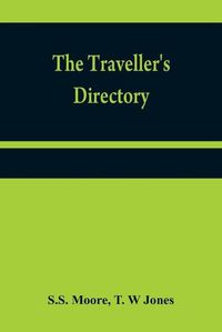 Cover image for The traveller's directory: or, A pocket companion, shewing the course of the main road from Philadelphia to New York; and from Philadelphia to Washington