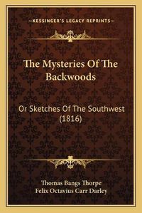 Cover image for The Mysteries of the Backwoods: Or Sketches of the Southwest (1816)