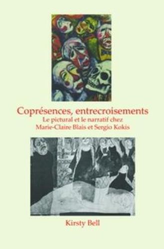 Cover image for Copresences, Entrecroisements: Le Pictural et le Narratif chez Marie-Claire Blais et Sergio Kokis