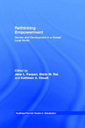 Rethinking Empowerment: Gender and development in a global/local world