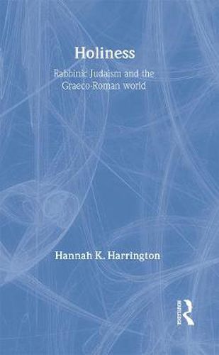 Cover image for Holiness: Rabbinic Judaism in the Graeco-Roman World