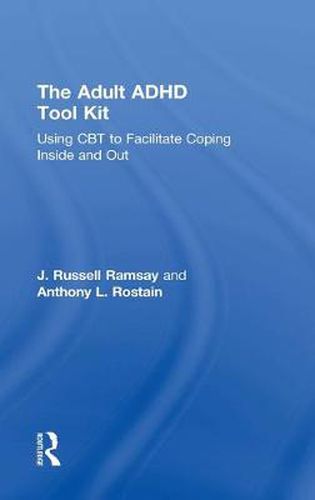 Cover image for The Adult ADHD Tool Kit: Using CBT to Facilitate Coping Inside and Out