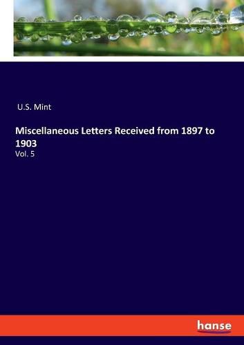 Cover image for Miscellaneous Letters Received from 1897 to 1903: Vol. 5