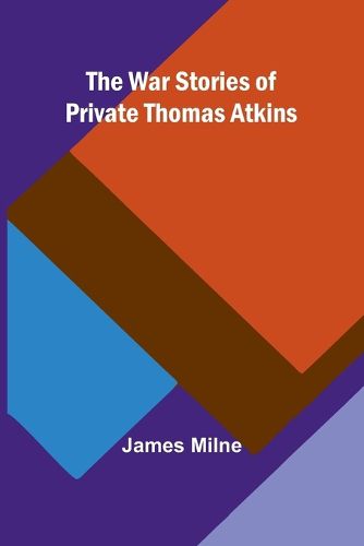 Cover image for The War Stories of Private Thomas Atkins