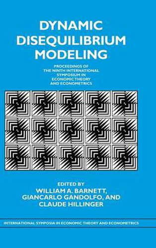 Cover image for Dynamic Disequilibrium Modeling: Theory and Applications: Proceedings of the Ninth International Symposium in Economic Theory and Econometrics