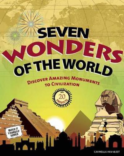 Cover image for Seven Wonders of the World: Discover Amazing Monuments to Civilization with 20 Projects