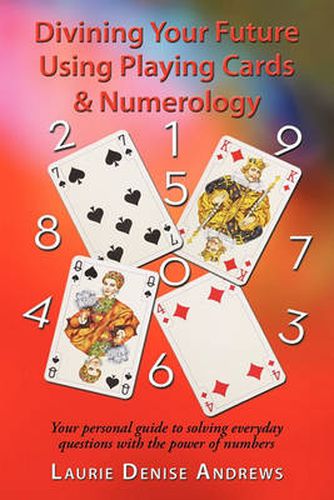 Cover image for Divining Your Future Using Playing Cards & Numerology