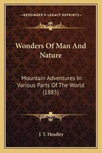 Cover image for Wonders of Man and Nature: Mountain Adventures in Various Parts of the World (1885)