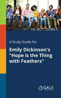 Cover image for A Study Guide for Emily Dickinson's Hope is the Thing With Feathers