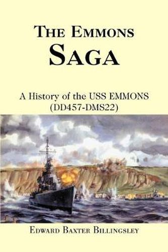 Cover image for The Emmons Saga: A History of the USS EMMONS (DD457-DMS22)