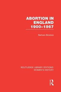 Cover image for Abortion in England 1900-1967