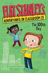 Cover image for Flat Stanley's Adventures in Classroom 2e #3: The 100th Day
