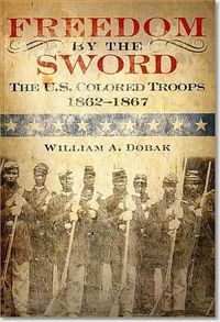 Cover image for Freedom by the Sword: The U.S. Colored Troops, 1862 1867 (Paperback): The U.S. Colored Troops, 1862 1867