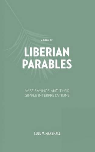 Cover image for A Book of Liberian Parables: Wise Sayings and Their Simple Interpretations