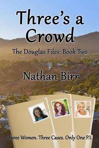 Cover image for Three's a Crowd - the Douglas Files: Book Two