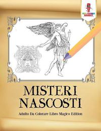 Cover image for Misteri Nascosti: Adulto Da Colorare Libro Magico Edition