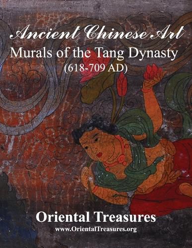 Cover image for Ancient Chinese Art Murals of the Tang Dynasty (618-709 AD)