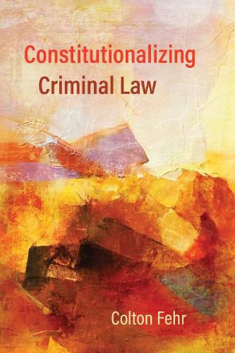 Cover image for Constitutionalizing Criminal Law