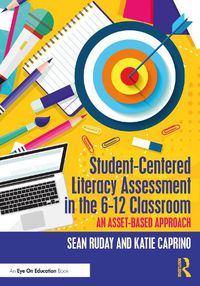 Cover image for Student-Centered Literacy Assessment in the 6-12 Classroom: An Asset-Based Approach