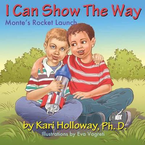 Cover image for I Can Show The Way: Monte's Rocket Launch