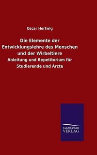 Cover image for Die Elemente der Entwicklungslehre des Menschen und der Wirbeltiere