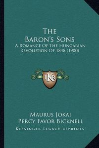 Cover image for The Baron's Sons: A Romance of the Hungarian Revolution of 1848 (1900)