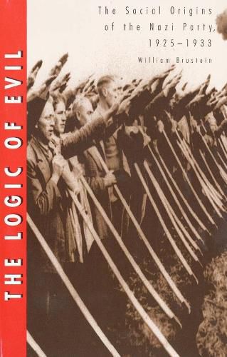 Cover image for The Logic of Evil: The Social Origins of the Nazi Party, 1925-1933