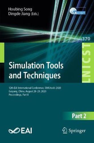 Cover image for Simulation Tools and Techniques: 12th EAI International Conference, SIMUtools 2020, Guiyang, China, August 28-29, 2020, Proceedings, Part II