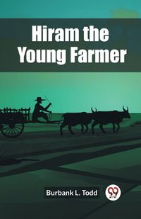 Cover image for Hiram the Young Farmer
