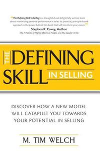 Cover image for The Defining Skill in Selling: Discover how a new model will catapult you towards your potential in selling