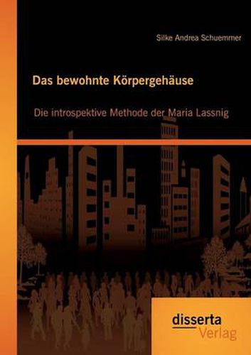 Cover image for Das bewohnte Koerpergehause: Die introspektive Methode der Maria Lassnig