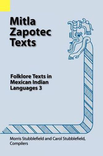 Mitla Zapotec Texts: Folklore Texts in Mexican Indian Languages 3