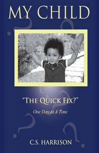 Cover image for My Child: The Quick Fix?