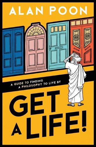 Cover image for Get a Life! A Guide to Finding a Philosophy to Live By