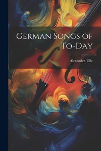 Cover image for German Songs of To-day